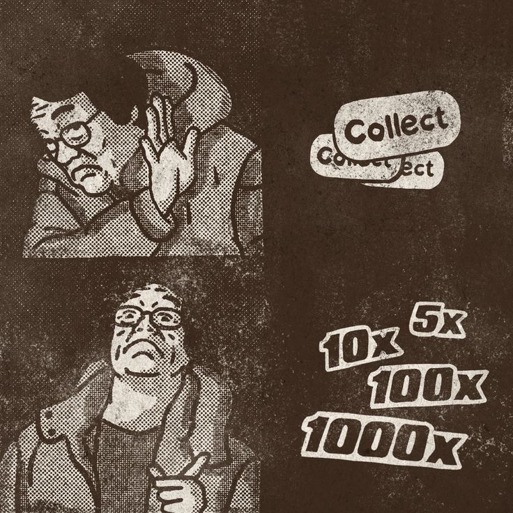 Collect. 5x / 10x / 100x / 1000x